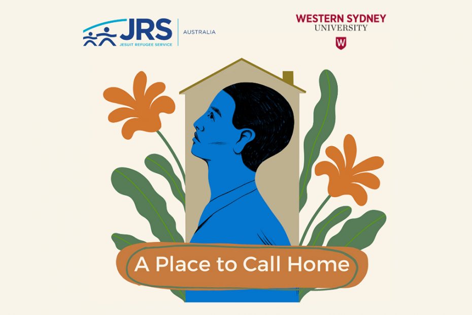 "A Place to Call Home" image, a cartoon of a man with a house and flowers in the background. Logos of Jesuit Refugee Service and Western Sydney University are in the top corners