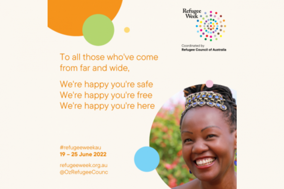 Poster for Refugee Week with a light yellow background, picture of a young woman from Sudan in the bottom right corner smiling. The text in the middle of the image reads, "For those who've come from far and wide, we're happy you're safe, we're happy you're free, we're happy you're here. Refugee Week: 19-25 June 2022."