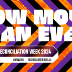Now More than Ever National Reconciliation Week 2024